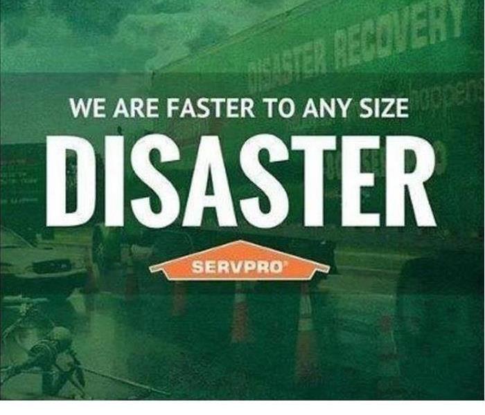 green pictures has white letter thats say "We are faster to any disaster" above a orange SERVPRO sign